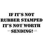 If Its Not Rubber Stamped